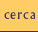 Cerca